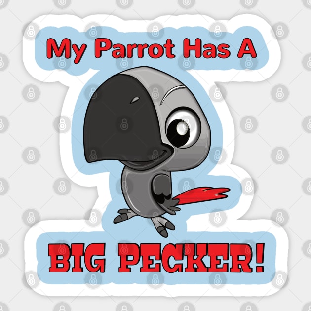 My African Grey Parrot has a Big Pecker Sticker by Einstein Parrot